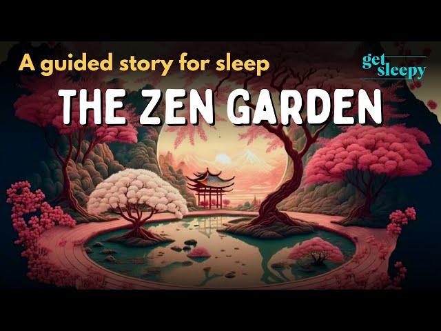 Garden Bedtime Story | The Zen Garden | Get Sleepy Story