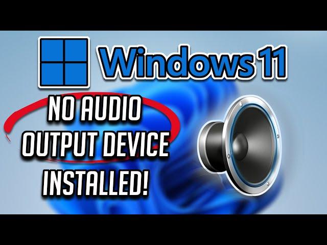 How to FIX “No Audio Output Device Is Installed' Problem In Windows 11