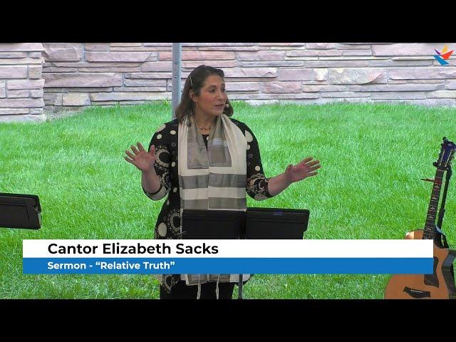 Sermon - "Relative Truth" | Cantor Elizabeth Sacks | Friday, August 9, 2024