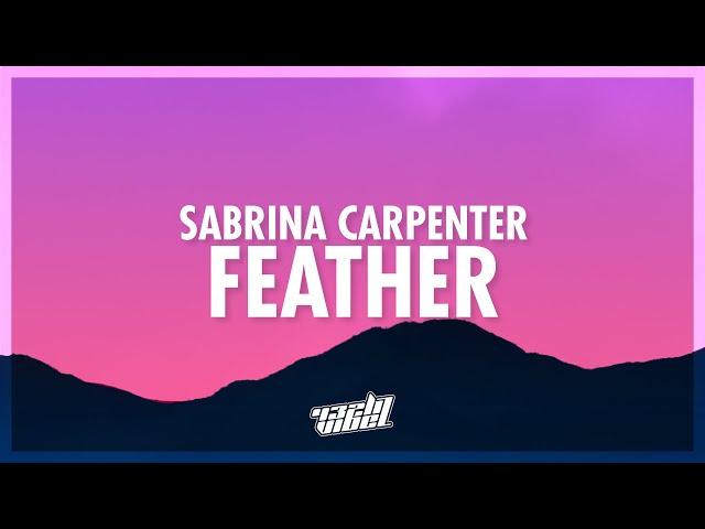 Sabrina Carpenter - Feather (Lyrics) | i feel so much lighter like a feather with you off my mind