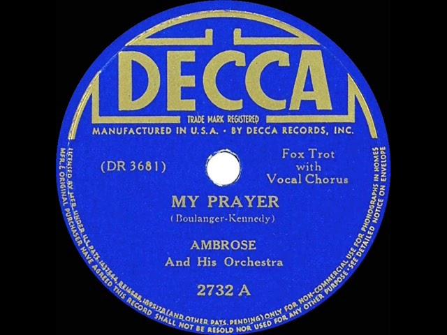 1st (English-Language) RECORDING OF: My Prayer - Ambrose (1939--Denny Dennis, vocal)