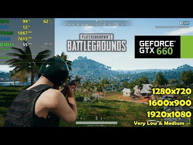 GTX 660 | PUBG - 1080p, 900p, 720p - Low & Medium Settings