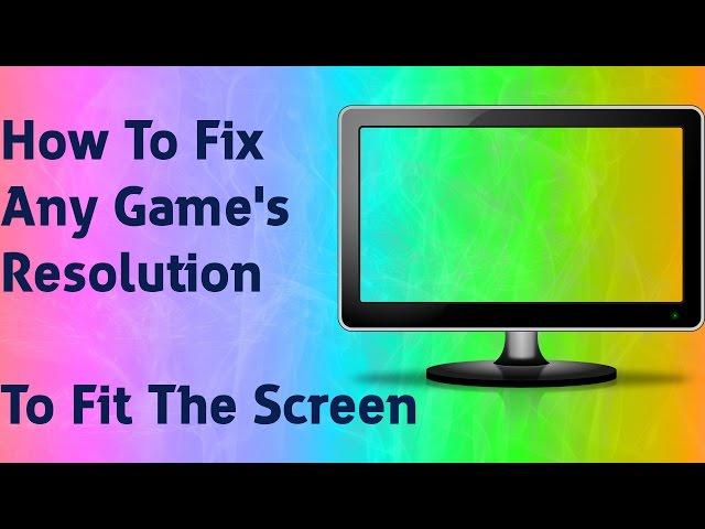 [TUTORIAL]How To Fix Any Game Resolution To Fit The Screen [HD][It does not work at all games.]