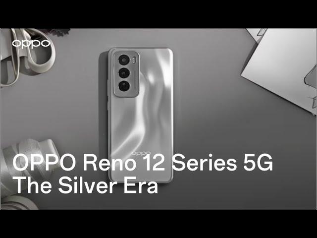 OPPO Reno12 Series 5G | The Silver Era