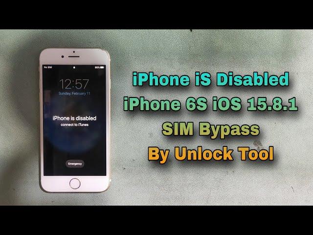 How To iPhone is Disabled iPhone 6s SIM Bypass By Unlock Tool iPhone 6S iOS 15.8.1