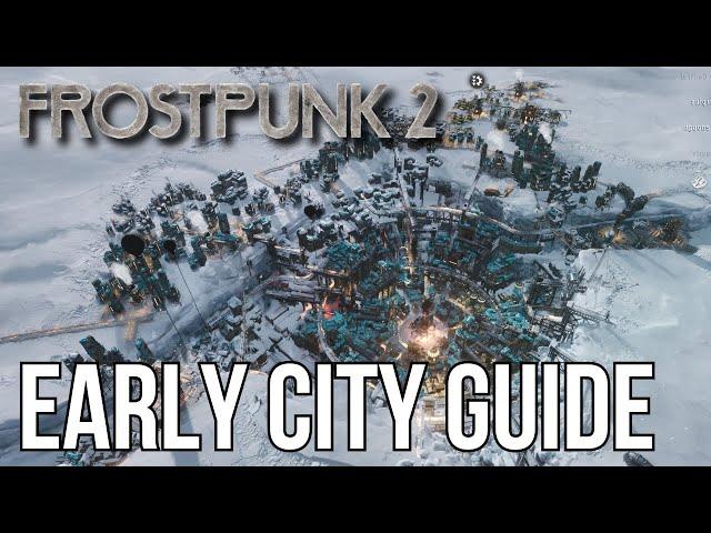 Frostpunk 2 - Efficient Early City Guide & Tips