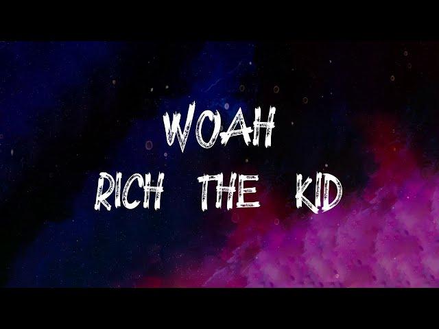 Rich The Kid - Woah (feat. Miguel & Ty Dolla $ign) (Lyrics)