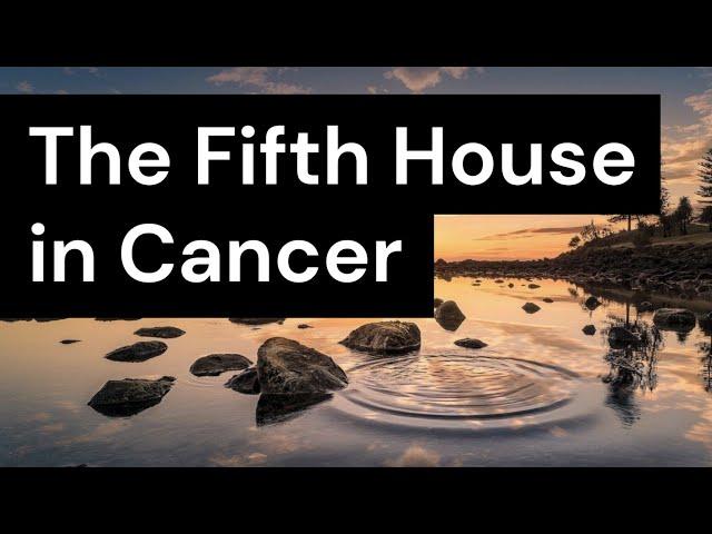 The Fifth House in Cancer (Astrology and Creativity Series)