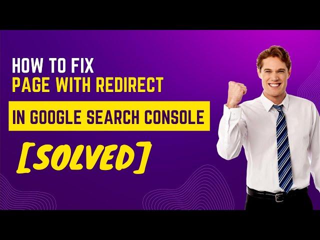 How to Fix Page with Redirect Issues in Google Search Console [SOLVED]