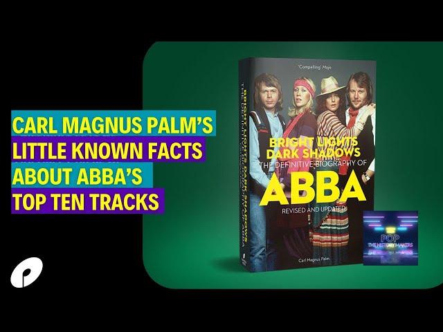 Carl Magnus Palm; Ten facts you may not know behind ABBA'S Spotify Ten most streamed songs