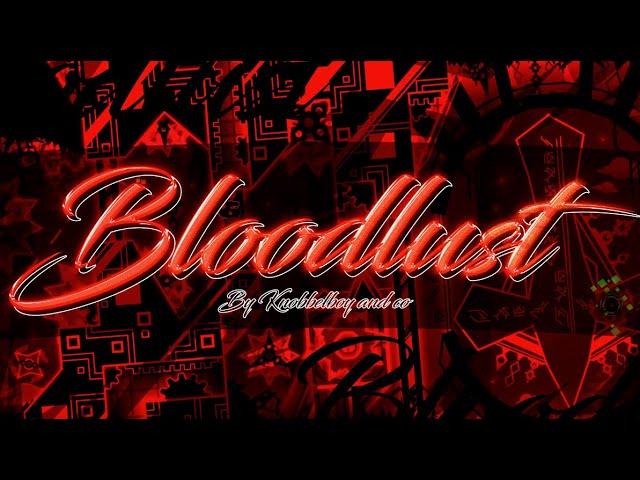 [MY HARDEST] BLOODLUST by Knobbelboy 100% [Extreme Demon] | Geometry Dash