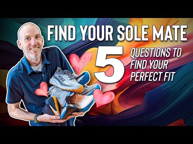 Find Your Sole Mate: 5 Essential Questions to Finding Your Ideal Running Shoe