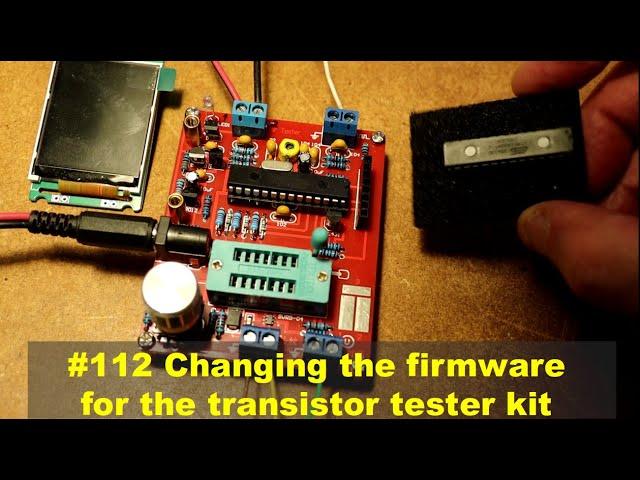 112 - Changing the firmware for the transistor Tester kit