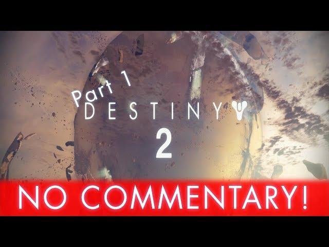 *SPOILERS* | Destiny 2 | NO COMMENTARY | Part #1