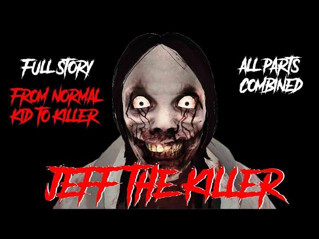 Jeff The Killer | All 3 Parts Combined | Original Story | From Normal Kid to Killer