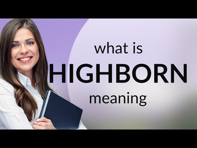 Highborn • meaning of HIGHBORN