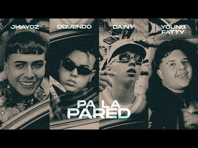 PA LA PARED - Dainy, Oquendo, Jhayoz, Young Fatty (Video Oficial)