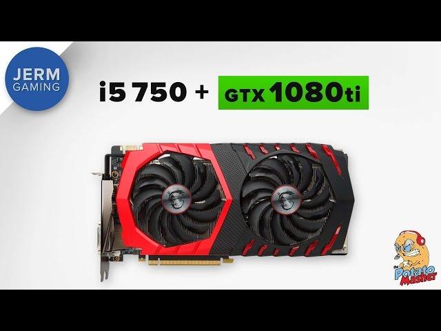 Will an i5 750 Bottleneck a GTX 1080ti? - 1080p, 1440p, 4K Benchmarks