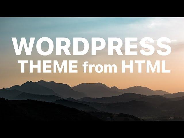 WordPress Theme from HTML - Step by Step