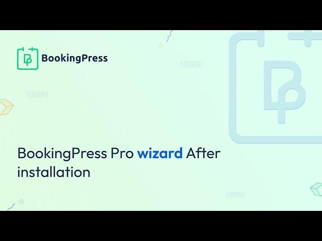 Easy Way to  Setup BookingPress Pro Wizard After Installation
