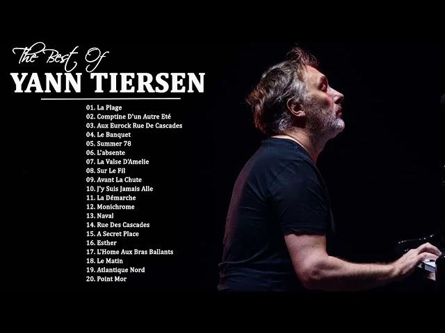 The Best Of Yann Tiersen Full Album - Yann Tiersen Greatest Hits 2021