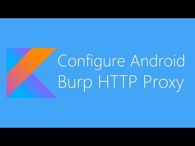 Configuring an Android Device to Work With Burp - Intercept HTTP Traffic