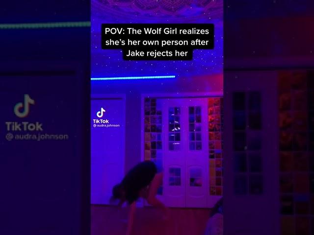 POV:the wolf Girl realizes she's her own person after jake rejects her