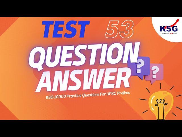 Test 053 KSG 10000 Practice Questions Videos For UPSC Prelims, KSG IAS