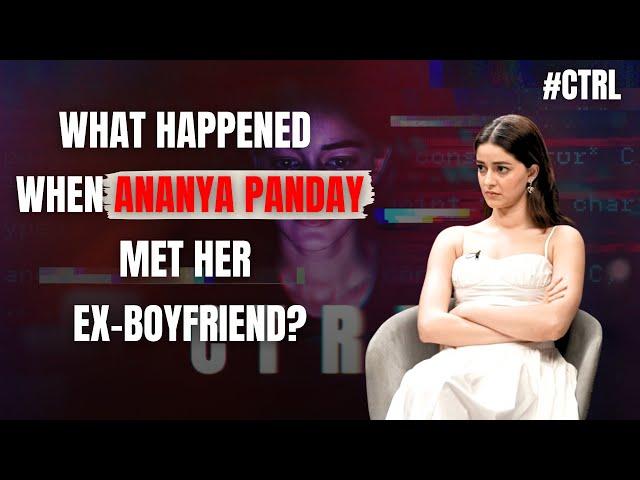 Ananya Panday: 'I have DESTROYED everything in my life that...!' | CTRL