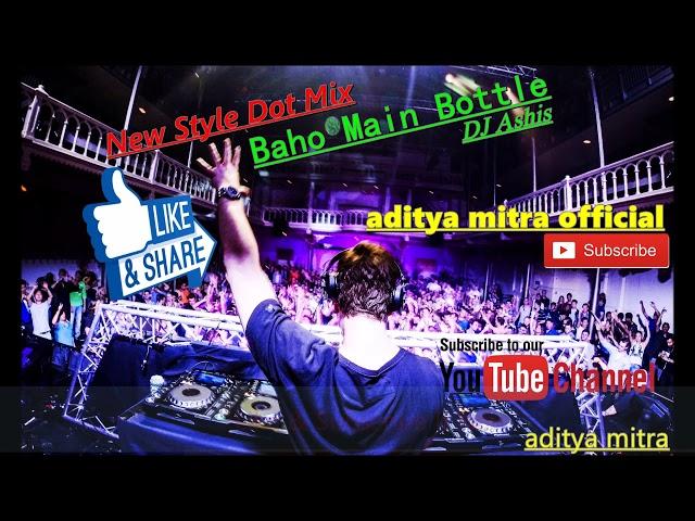 Bahon Mein Bottle_New Style Dot Competition Mix || DJ Ashis || aditya mitra