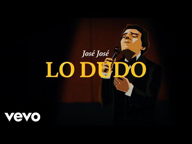 José José - Lo Dudo (Revisitado [Lyric Video])