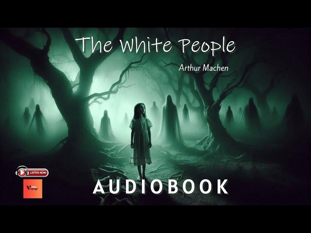 The White People by Arthur Machen | Audio book | #audiobook #horroraudiostory #arthurmachen