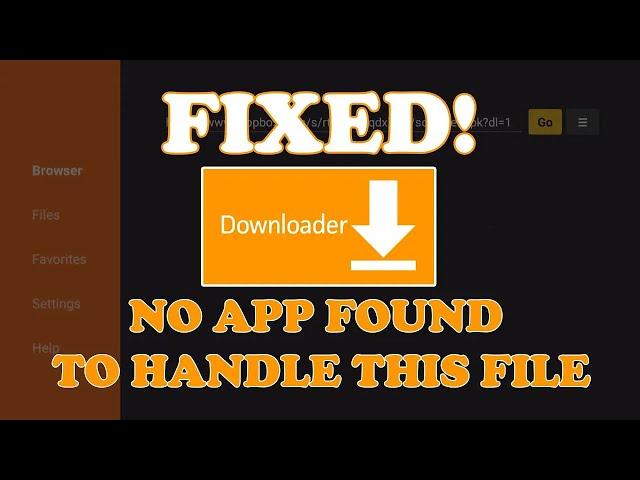 DOWNLOADER FIX - NO APP FOUND TO HANDLE THIS FILE