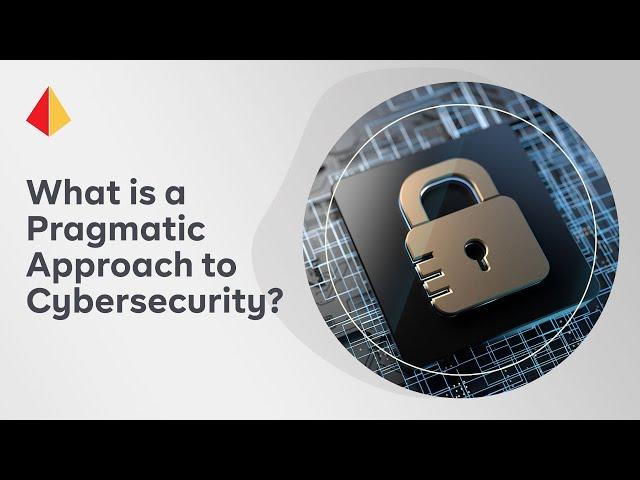 What is a Pragmatic Approach to Cybersecurity?