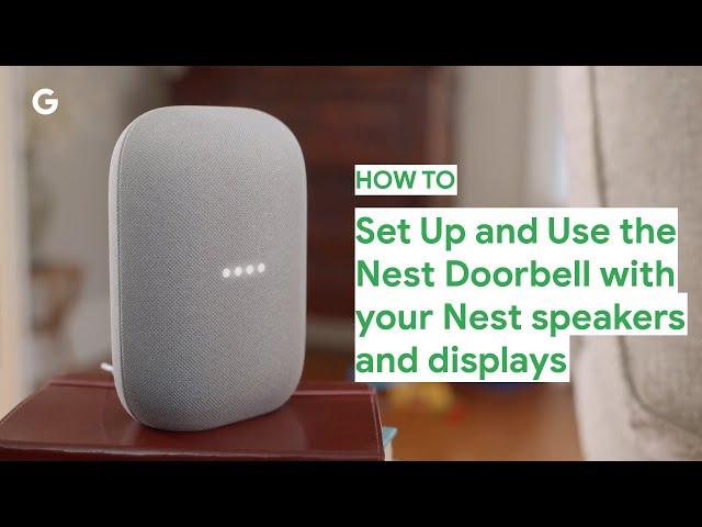 How to Set Up and Use the Nest Doorbell With Your Nest Speakers and Displays