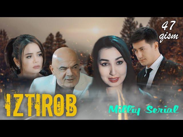 Iztirob (O'zbek serial) I Изтироб (Ўзбек сериал) 47   Qism