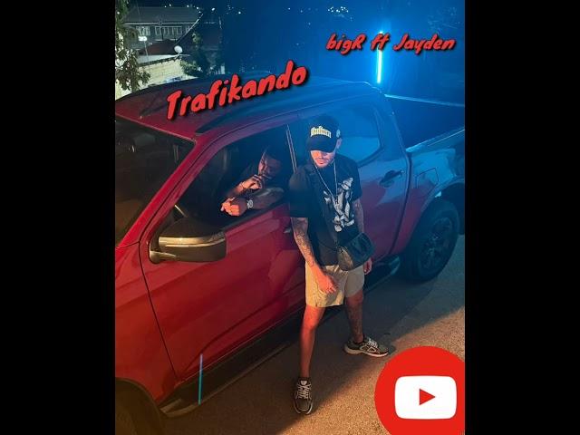 BigR x Trafikando ft jayden