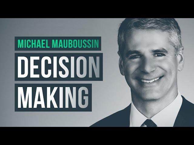 How to improve your decision making ability · Michael Mauboussin