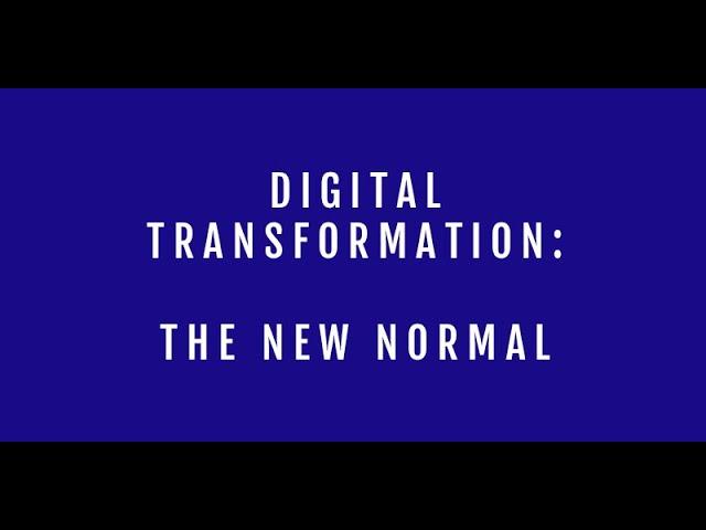 Digital Transformation: The New Normal (featuring CSI)