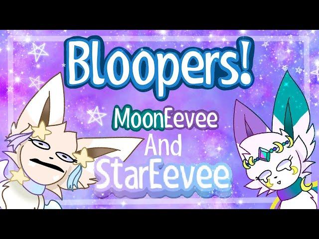 StarEevee & MoonEevee Bloopers ~ Part 1