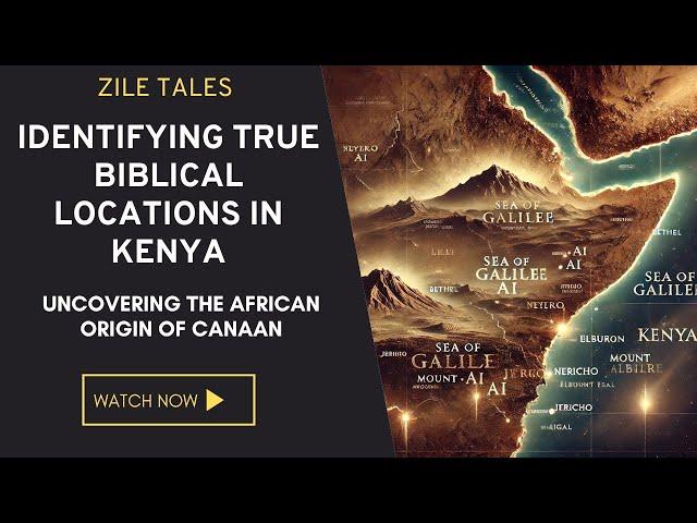 Identifying True Biblical Locations in Kenya - Uncovering The African Origin of Canaan