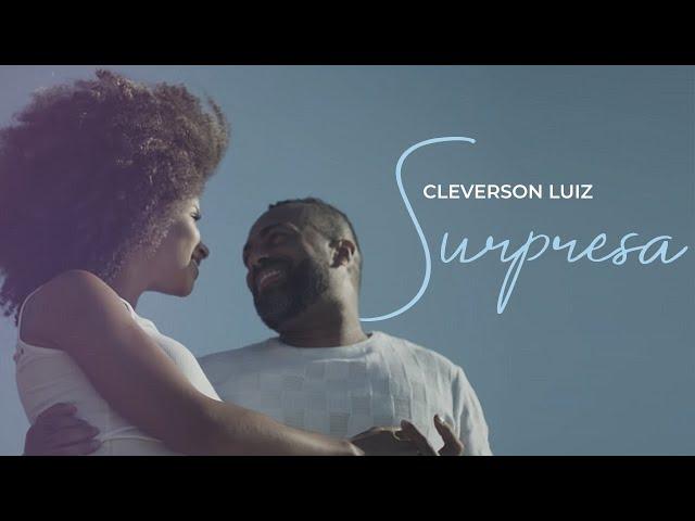 Cleverson Luiz - Surpresa | Clipe Oficial