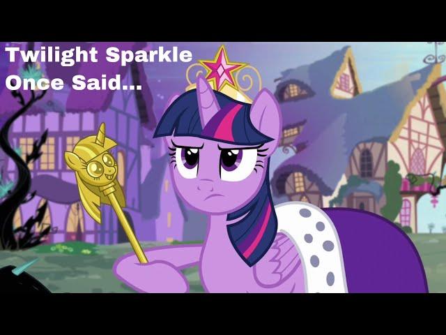 Twilight Sparkle Once Said…