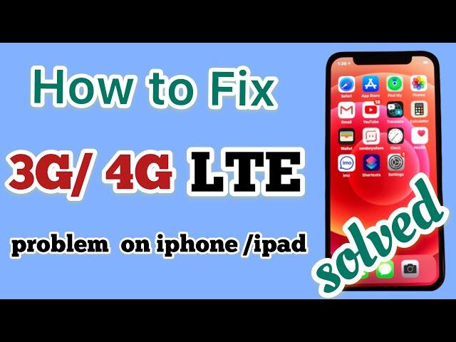 How to fix 3G/4G LTE  problem on iphone