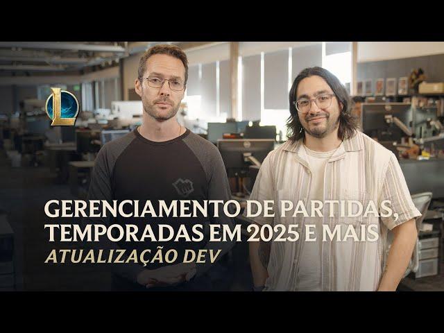 Gerenciamento de partidas, temporadas em 2025 e mais | Atualização Dev – League of Legends