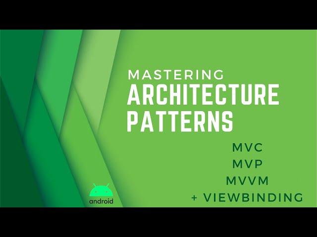  Android Architecture Patterns with Real Apps - MVC, MVP, MVVM & ViewBinding Master Class