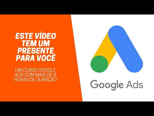 Curso Online Google Ads Grátis pra Você e Suporte...Apenas as Primeiras 500 Inscrições.