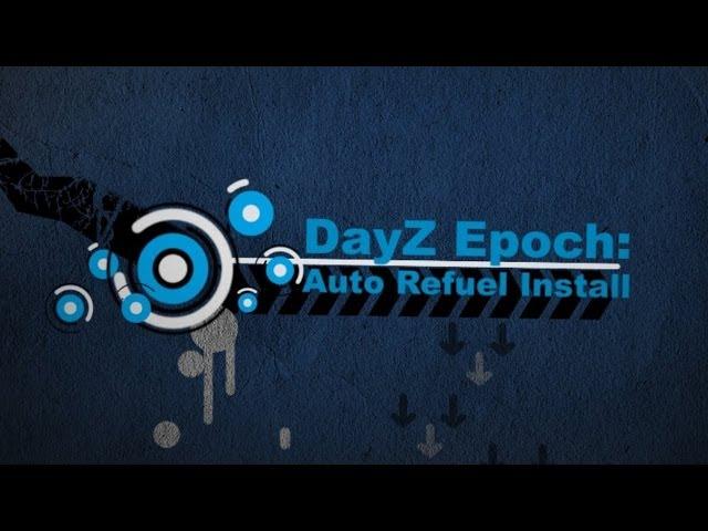 DayZ Epoch Tutorials: Auto Refuel Mod Installation