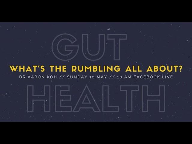 "Gut Health - What is that rumbling all about" by Dr. Aaron Koh (1/3)