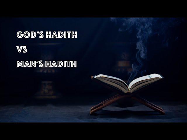 Quran Talk – God's Hadith vs. Man's Hadith